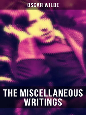cover image of The Miscellaneous Writings of Oscar Wilde